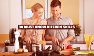 30 must know kitchen skills